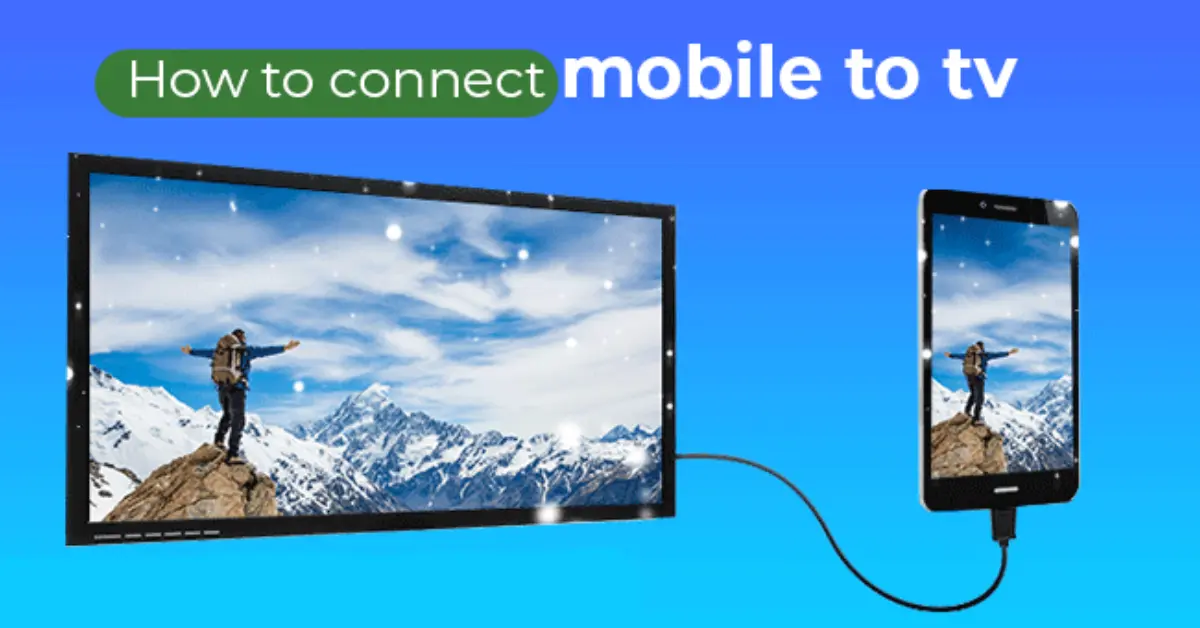 How to Connect Your Mobile Phone to an LED TV: A Step-by-Step Guide