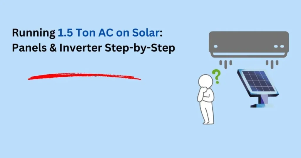 How Many Solar Panels Are Required to Run a 1.5 Ton AC?